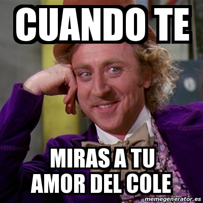 Meme Willy Wonka Cuando Te Miras A Tu Amor Del Cole