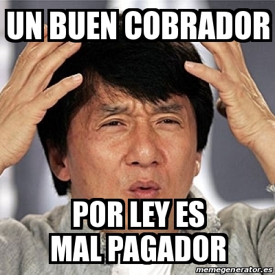 Meme Jackie Chan - Un buen cobrador Por ley es mal pagador - 24193149