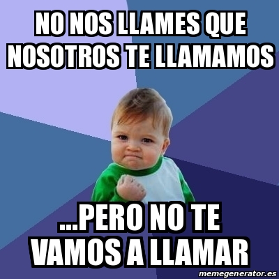 Meme Bebe Exitoso No Nos Llames Que Nosotros Te Llamamos Pero No