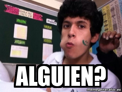 Meme Personalizado - alguien? - 24397823