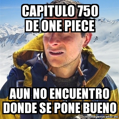 Meme Bear Grylls Capitulo 750 De One Piece Aun No Encuentro Donde Se Pone Bueno