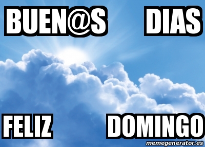 Meme Personalizado - buen@s dias feliz domingo - 24543635