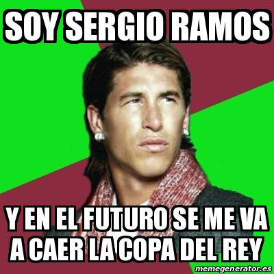 Meme Sergio Ramos - soy sergio ramos y en el futuro se me va a caer la ...