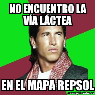 Meme Sergio Ramos - no encuentro la vÃ­a lÃ¡ctea en el mapa repsol ...