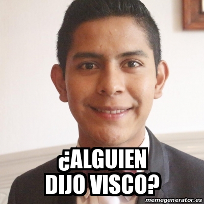 Meme Personalizado Alguien Dijo Visco