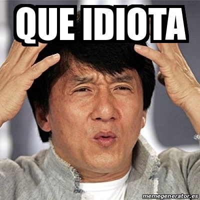 Meme Jackie Chan - que idiota - 24081684