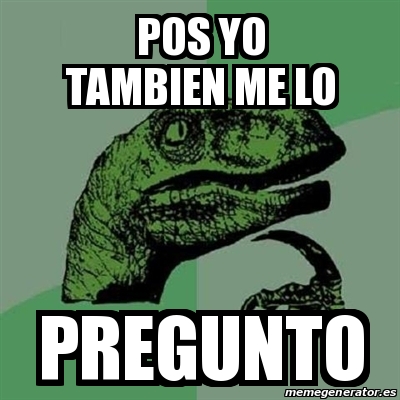 Meme Filosoraptor Pos Yo Tambien Me Lo Pregunto