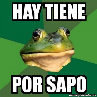 Meme Foul Bachelor Frog Hay Tiene Por Sapo