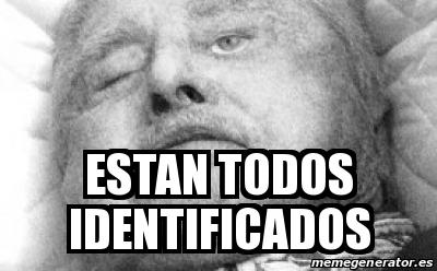 Meme Personalizado Estan Todos Identificados