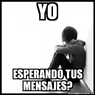Meme First World Problems - yo esperando tus mensajes? - 25006685