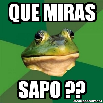 Meme Foul Bachelor Frog - que miras sapo ?? - 25194026