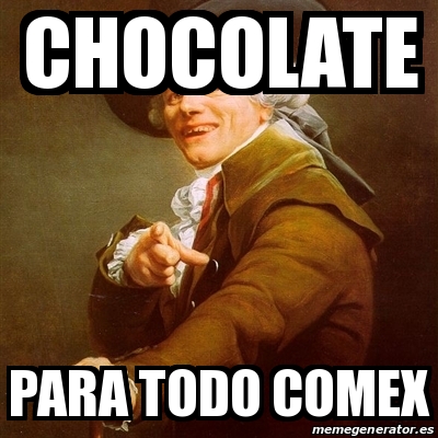 Meme Joseph Ducreux Chocolate Para Todo Comex