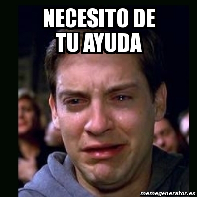 Meme Crying Peter Parker Necesito De Tu Ayuda