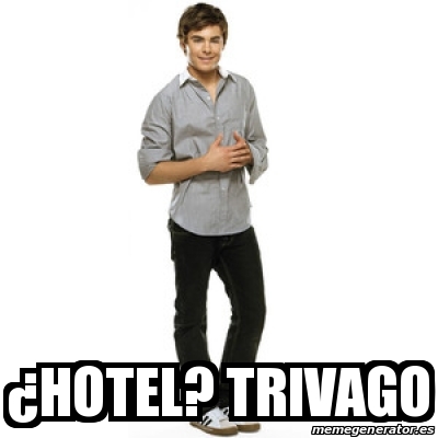 Meme Personalizado - Â¿hOTEL? TRIVAGO - 25404974