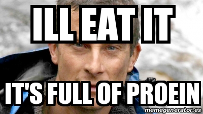 Meme Personalizado - ill eat it it's full of proein - 25467830