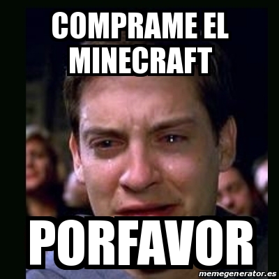 Meme crying peter parker - comprame el minecraft porfavor - 25468992