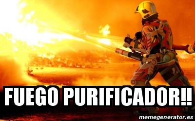 Meme Personalizado FUEGO PURIFICADOR