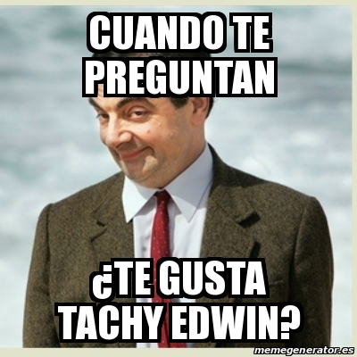 Meme Mr Bean Cuando Te Preguntan Te Gusta Tachy Edwin