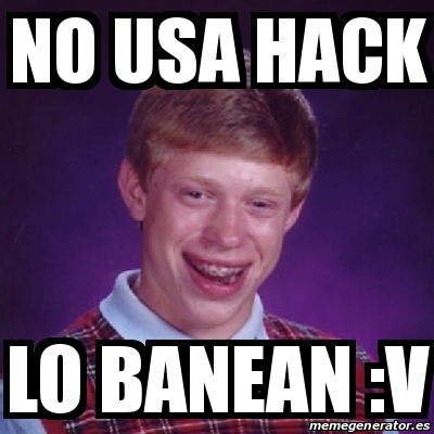 Meme Bad Luck Brian - No usa hack Lo banean :V - 25835088