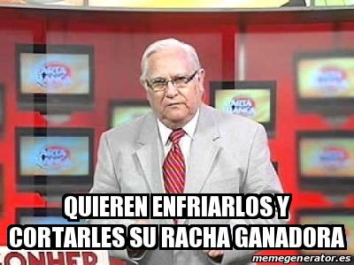 Meme Personalizado - Quieren enfriarlos y cortarles su racha ganadora ...