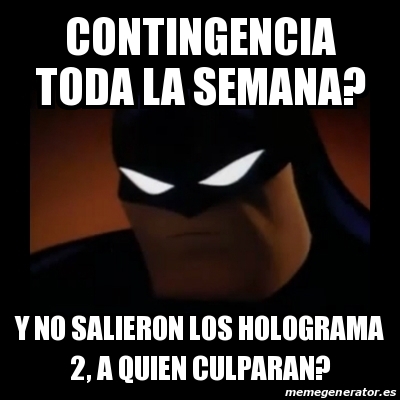 Meme Disapproving Batman - contingencia toda la semana? y no salieron los  holograma 2, a quien culparan? - 26577412