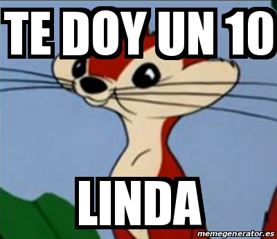 Meme Personalizado   Te Doy Un 10 Linda   26068730