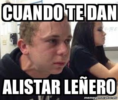 Meme Personalizado Cuando te dan alistar leÃero 26644400