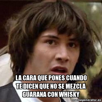 Meme Keanu Reeves La Cara Que Pones Cuando Te Dicen Que No Se Mezcla Guarana Con Whisky