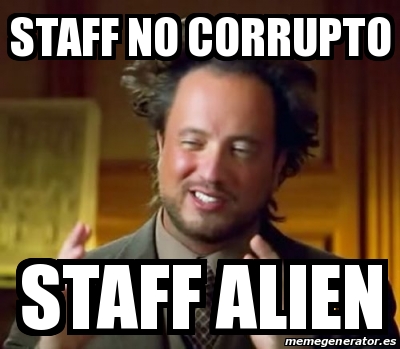 Meme Personalizado - Staff no corrupto sTAFF ALIEN - 26940280