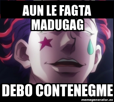 Meme Personalizado Aun Le Fagta Madugag Debo Contenegme