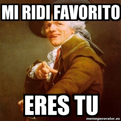 Meme Joseph Ducreux - Mi Ridi favorito Eres tu - 27046529