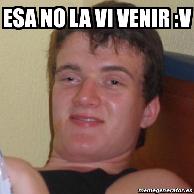 Meme Stoner Stanley Esa No La Vi Venir V