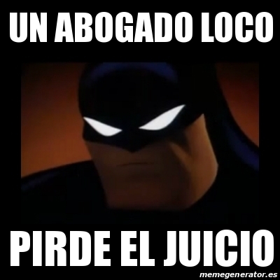 Meme Disapproving Batman - un abogado loco pirde el juicio - 27855856