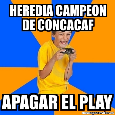 Meme Annoying Gamer Kid - HEREDIA CAMPEON DE CONCACAF APAGAR EL PLAY -  27876417