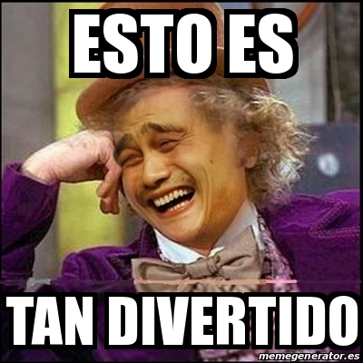 Meme Yao Wonka Esto Es Tan Divertido 27093529