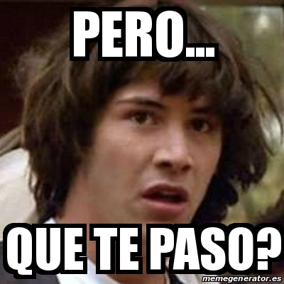 Meme Keanu Reeves - pero... que te paso? - 27967350