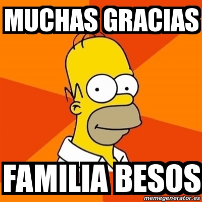 Meme Homer Muchas Gracias Familia Besos