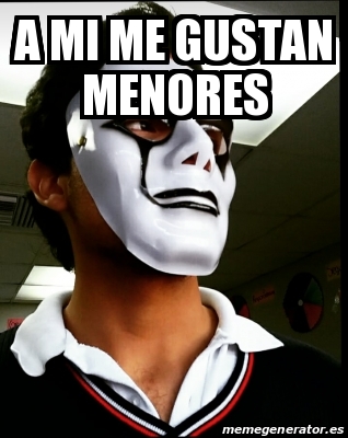 Meme Personalizado - A mi me gustan menores - 28003019