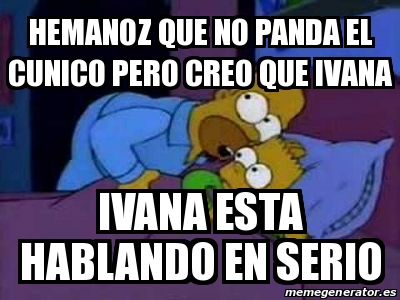 Meme Personalizado - Hemanoz que no panda el cunico pero creo que ivana ...