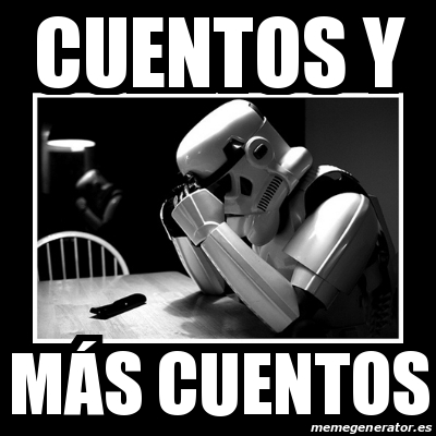 Meme Sad Trooper - Cuentos y MÃ¡s cuentos - 28155449