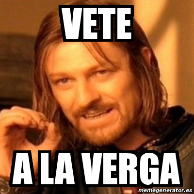 Meme Boromir Vete A La Verga