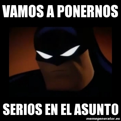 Meme Disapproving Batman Vamos A Ponernos Serios En El Asunto