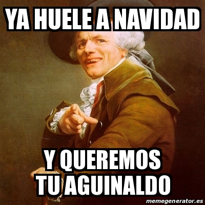 Meme Joseph Ducreux Ya Huele A Navidad Y Queremos Tu Aguinaldo