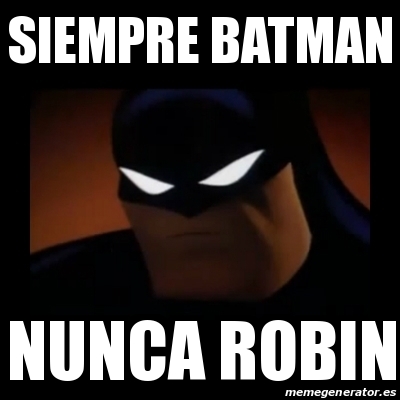 Meme Disapproving Batman - Siempre Batman Nunca robin - 28202056