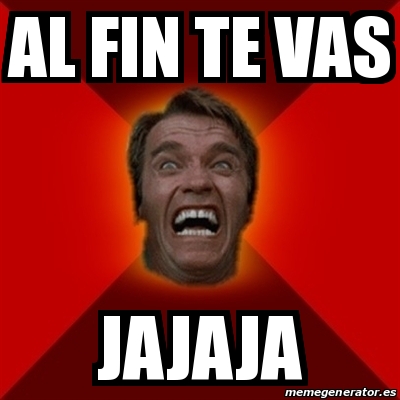 Meme Arnold - Al fin te vas Jajaja - 28248155