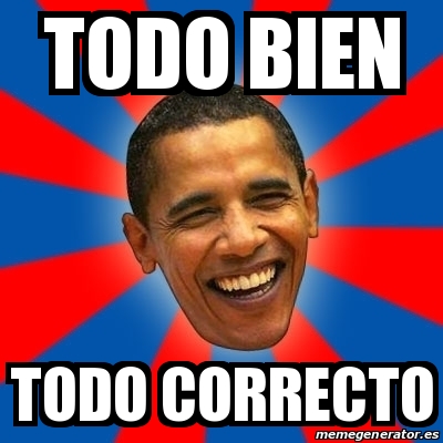 Meme Obama Todo Bien Todo Correcto 28288759 Todo va a estar bien meme original. meme obama todo bien todo correcto