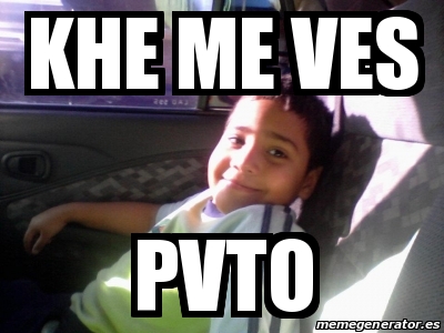 Meme Personalizado - Khe Me Ves Pvto - 28298005