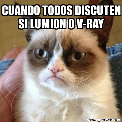 Meme Grumpy Cat - Cuando todos discuten si Lumion o V-Ray - 28334456