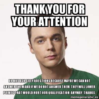 Meme Sheldon Cooper - Thank you for your attention do not ask silly ...