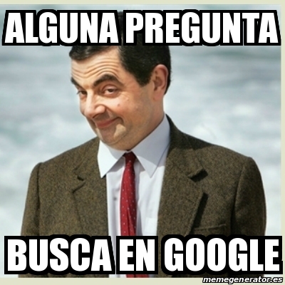 Meme Mr Bean - Alguna Pregunta Busca En Google - 28069888